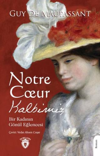 Notre Coeur - Kalbimiz - Guy de Maupassant - Dorlion Yayınları