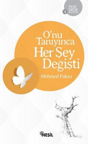 Onu Tanıyınca Her Şey Değişti - Mehmed Paksu - Nesil Yayınları
