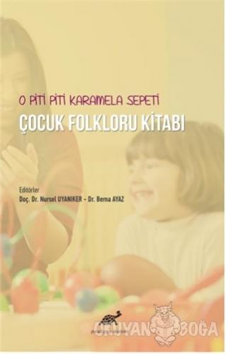 O Piti Piti Karamela Sepeti Çocuk Folkloru Kitabı - Nursel Uyanıker - 