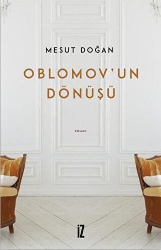 Oblomov'un Dönüşü - Mesut Doğan - İz Yayıncılık