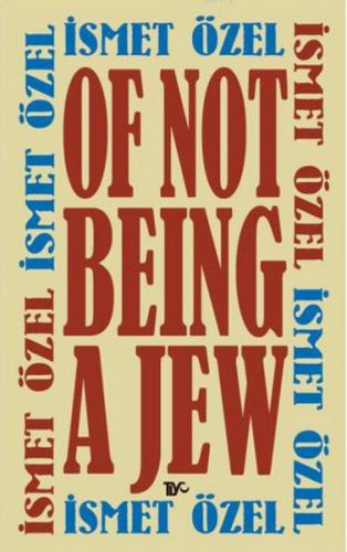 Of Not Being A Jew (Ciltli) - İsmet Özel - Tiyo Yayınevi