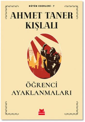 Öğrenci Ayaklanmaları - Ahmet Taner Kışlalı - Kırmızı Kedi Yayınevi