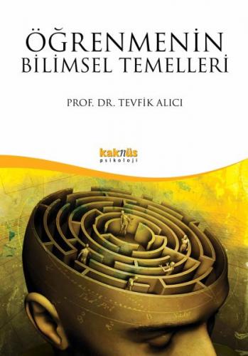 Öğrenmenin Bilimsel Temelleri - Tevfik Alıcı - Kaknüs Yayınları - Ders