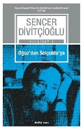 Oğuz'dan Selçuklu'ya - Külliyat 4 - Sencer Divitçioğlu - Alfa Yayınlar
