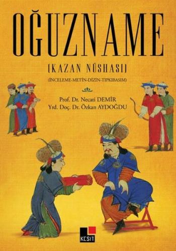 Oğuzname (Kazan Nüshası) - Necati Demir - Kesit Yayınları