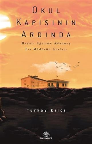 Okul Kapısının Ardında - Türkay Kılcı - Mavi Nefes Yayınları