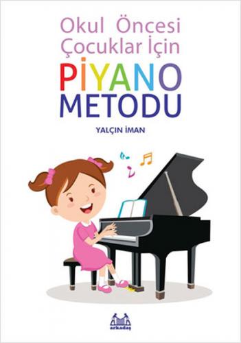 Okul Öncesi Çocuklar İçin Piyano Metodu - Yalçın İman - Arkadaş Yayınl