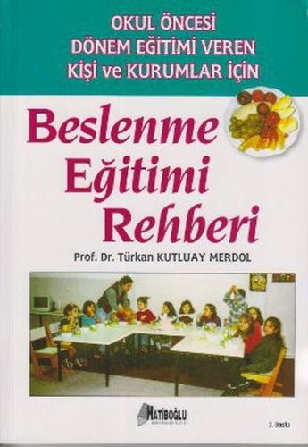 Beslenme Eğitimi Rehberi - Türkan Kutluay Merdol - Hatiboğlu Yayınları