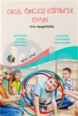 Okul Öncesi Eğitimde Oyun - Ayşegül Ulutaş - Eğiten Kitap