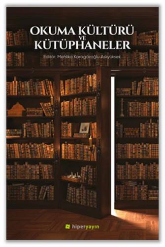 Okuma Kültürü ve Kütüphaneler - Mehlika Karagözoğlu Aslıyüksek - Hiper