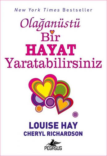 Olağanüstü Bir Hayat Yaratabilirsiniz - Louise Hay - Pegasus Yayınları