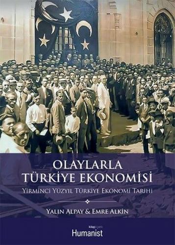 Olaylarla Türkiye Ekonomisi - Emre Alkin - Hümanist Kitap Yayıncılık