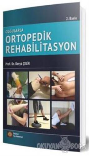 Olgularla Ortopedik Rehabilitasyon - Derya Çelik - İstanbul Tıp Kitabe