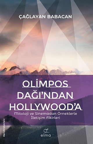 Olimpos Dağı’ndan Hollywood’a - Çağlayan Babacan - ELMA Yayınevi