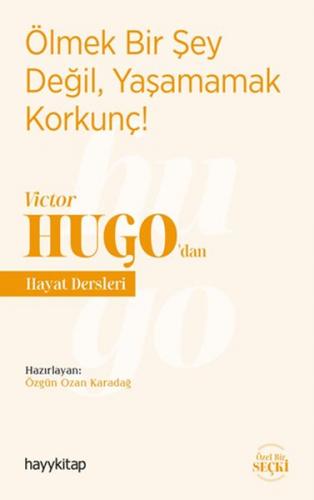 Ölmek Bir Şey Değil, Yaşamamak Korkunç! - Victor Hugo'dan Hayat Dersle