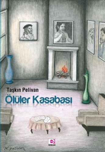 Ölüler Kasabası - Taşkın Pelivan - E Yayınları