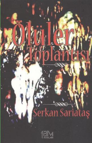 Ölüler Toplantısı - Serkan Sariataş - Fam Yayınları