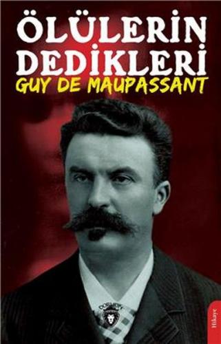 Ölülerin Dedikleri - Guy de Maupassant - Dorlion Yayınevi
