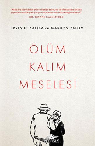 Ölüm Kalım Meselesi - Irvin D. Yalom - Pegasus Yayınları