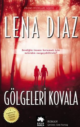 Gölgeleri Kovala - Lena Diaz - Eksik Parça Yayınları