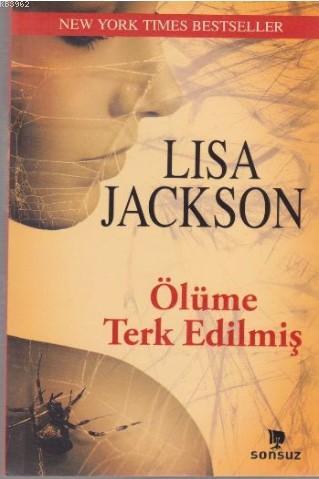 Ölüme Terk Edilmiş - Lisa Jackson - Sonsuz Kitap Yayınları