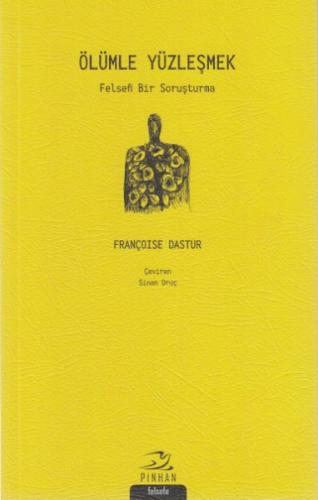Ölümle Yüzleşmek - Françoise Dastur - Pinhan Yayıncılık