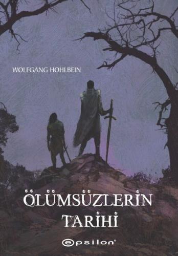 Ölümsüzlerin Tarihi - Wolfgang Hohlbein - Epsilon Yayınevi