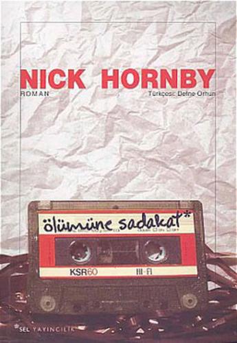 Ölümüne Sadakat - Nick Hornby - Sel Yayıncılık