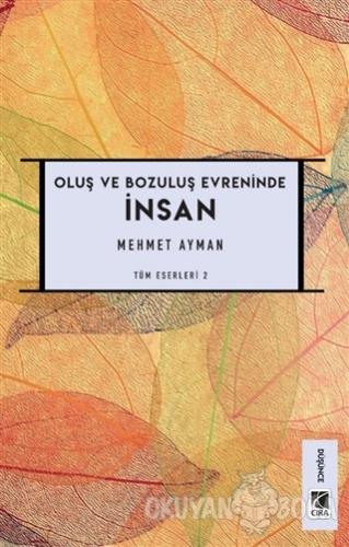 Oluş ve Bozuluş Evreninde İnsan - Mehmet Ayman - Çıra Yayınları