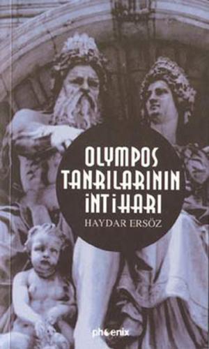 Olympos Tanrılarının İntiharı - Haydar Ersöz - Phoenix Yayınevi