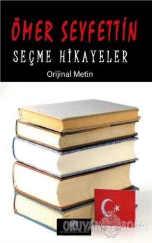 Ömer Seyfettin Seçme Hikayeler - Ömer Seyfettin - Platanus Publishing