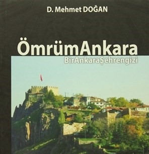 Ömrüm Ankara Bir Ankara Şehrengizi - D. Mehmet Doğan - Yazar Yayınları