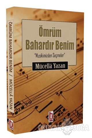 Ömrüm Bahardır Benim - Mücella Yazan - Billur Yayınları