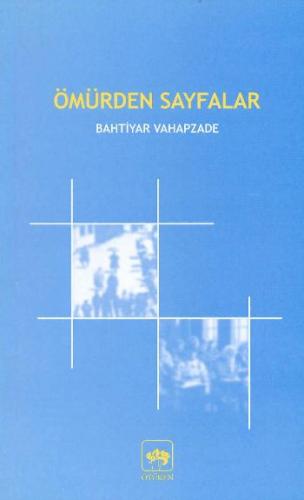Ömürden Sayfalar - Bahtiyar Vahapzade - Ötüken Neşriyat