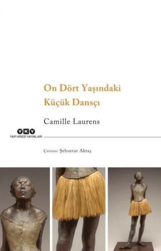On Dört Yaşındaki Küçük Dansçı - Camille Laurens - Yapı Kredi Yayınlar