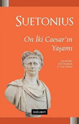 On İki Caesar'ın Yaşamı - Gaius Suetonius Tranquillus - Doğu Batı Yayı