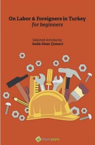 On Labor - Foreigners in Turkey for Beginners - Sadık Sözer Çizmeci - 