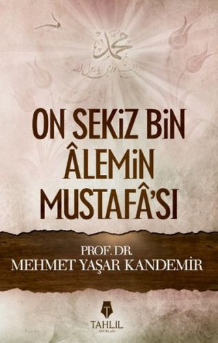 On Sekiz Bin Alemin Mustafa'sı - M. Yaşar Kandemir - Tahlil Yayınları