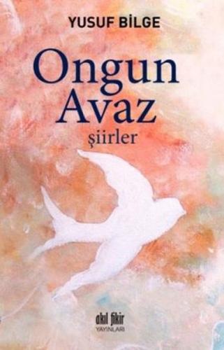 Ongun Avaz - Şiirler - Yusuf Bilge - Akıl Fikir Yayınları