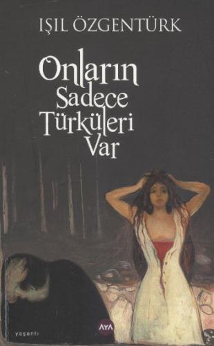 Onların Sadece Türküleri Var - Işıl Özgentürk - Aya Kitap