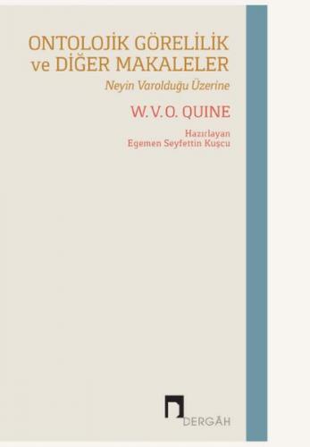 Ontolojik Görelilik Ve Diğer Makaleler - W.V.O. Quine - Dergah Yayınla