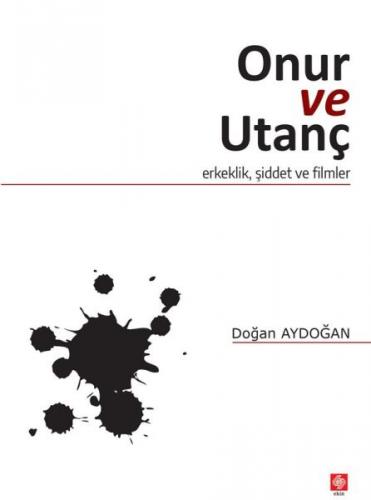 Onur ve Utanç - Doğan Aydoğan - Ekin Basım Yayın - Akademik Kitaplar