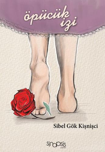 Öpücük İzi - Sibel Gök Kişnişci - Sinopsis Yayınları