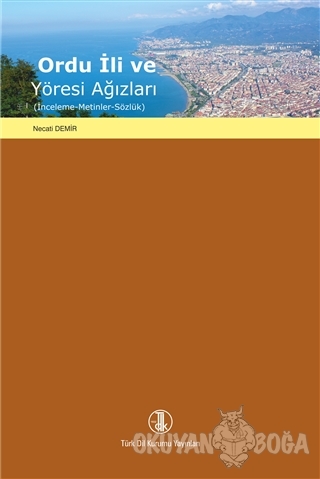 Ordu İli ve Yöresi Ağızları - Necati Demir - Türk Dil Kurumu Yayınları