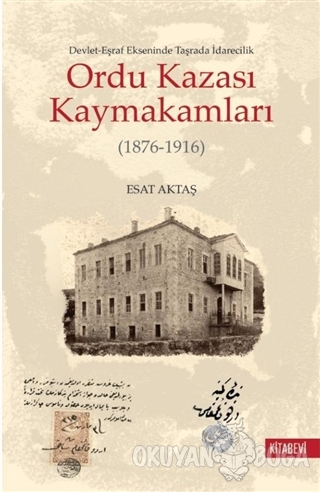 Ordu Kazası Kaymakamları (1876-1916) - Esat Aktaş - Kitabevi Yayınları