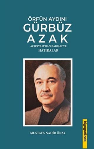 Örfün Aydını Gürbüz Azak - Mustafa Nadir Önay - Biyografi Net İletişim