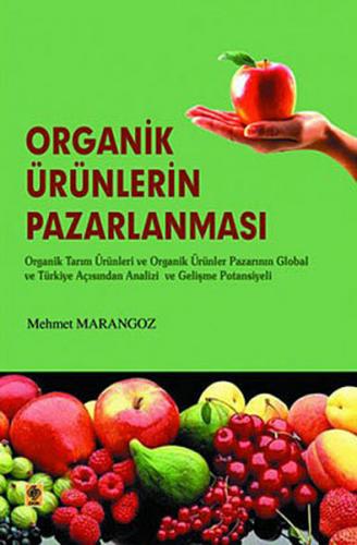 Organik Ürünlerin Pazarlanması - Mehmet Marangoz - Ekin Basım Yayın - 