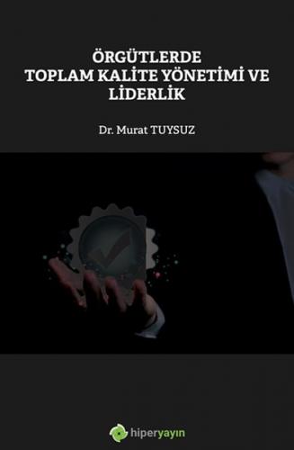 Örgütlerde Toplam Kalite Yönetimi ve Liderlik - Murat Tuysuz - Hiperli