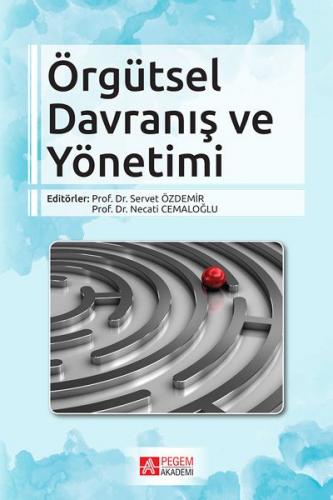 Örgütsel Davranış ve Yönetimi - Necati Cemaloğlu - Pegem Akademi Yayın