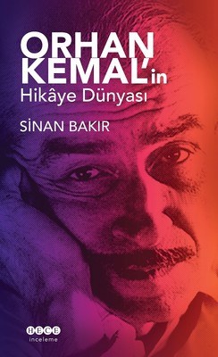 Orhan Kemal'in Hikaye Dünyası - Sinan Bakır - Hece Yayınları